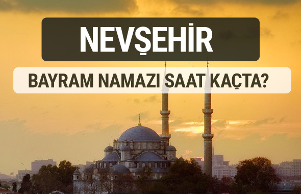 Nevşehir bayram namazı saat kaçta 2017 ezan vakti