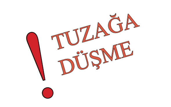 Tuzağa sakın düşme! Hepsi yalan işte gerçekler...