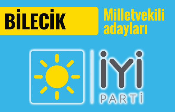 İyi Parti Bilecik milletvekili adayları 2018 listesi