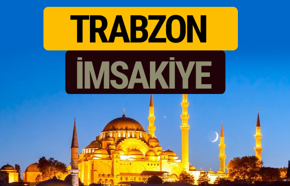 Trabzon İmsakiye 2018 iftar sahur imsak vakti ezan saati