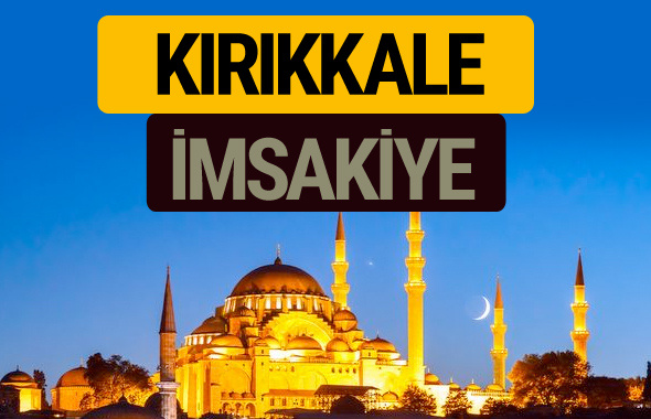 Kırıkkale İmsakiye 2018 iftar sahur imsak vakti ezan saati