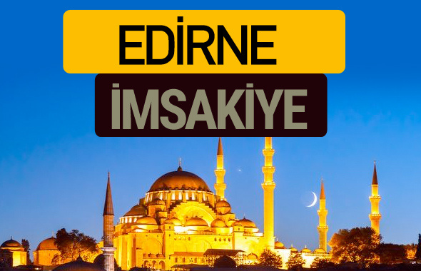 Edirne İmsakiye 2018 iftar sahur imsak vakti ezan saati