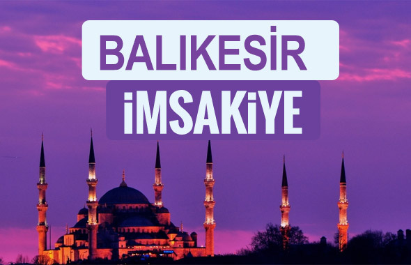 Balıkesir iftar saati sahur imsak vakti-2018 Balıkesir İmsakiyesi