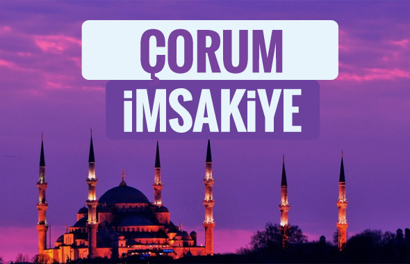 Çorum iftar saati sahur imsak vakti-2018 Çorum İmsakiyesi