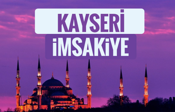 Kayseri iftar saati sahur imsak vakti-2018 Kayseri İmsakiyesi