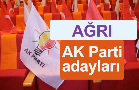 AK Parti Ağrı milletvekili adayları kimler 2018 listesi