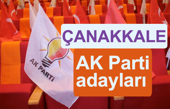 AK Parti Çanakkale milletvekili adayları kimler 2018 listesi