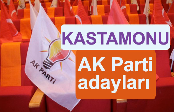 AK Parti Kastamonu milletvekili adayları kimler 2018 listesi