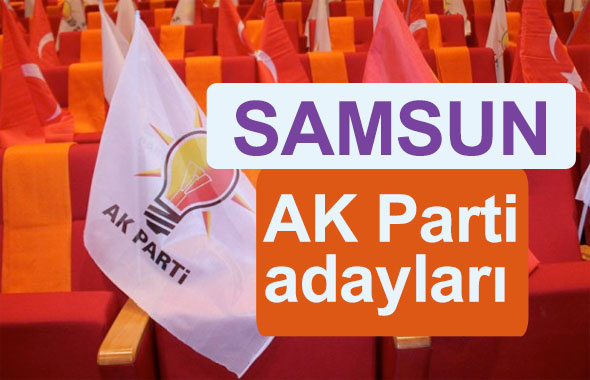 AK Parti Samsun milletvekili adayları kimler 2018 listesi