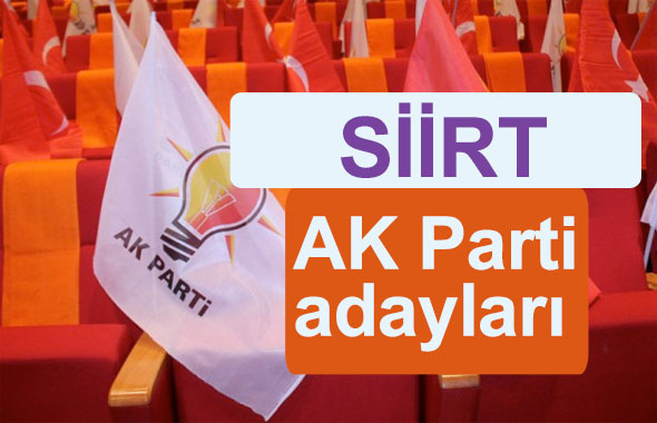 AK Parti Siirt milletvekili adayları kimler 2018 listesi