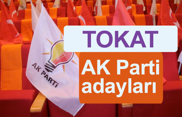 AK Parti Tokat milletvekili adayları kimler 2018 listesi