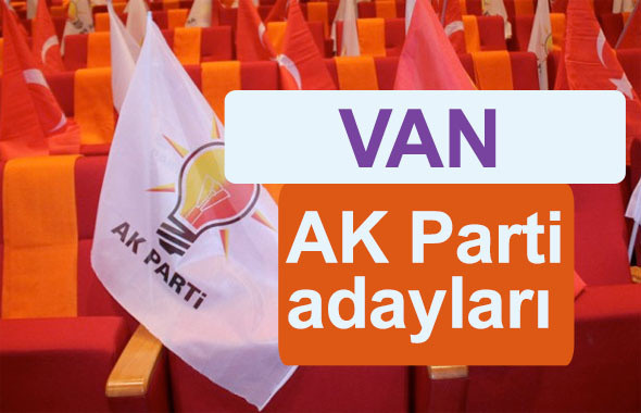 AK Parti Van milletvekili adayları kimler 2018 listesi