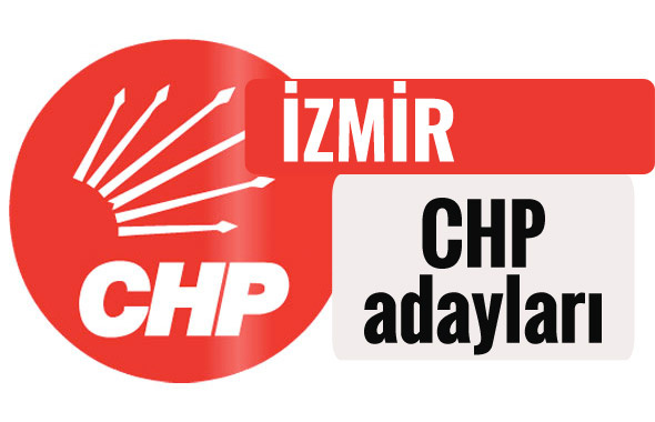 CHP İzmir milletvekili adayları kimler 2018 listesi
