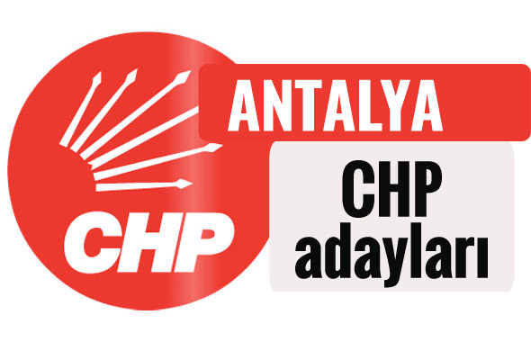 CHP Antalya milletvekili adayları kimler 2018 listesi