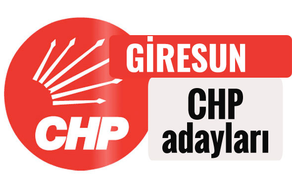 CHP Giresun milletvekili adayları kimler 2018 listesi
