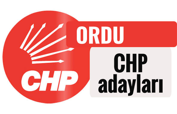 CHP Ordu milletvekili adayları kimler 2018 listesi