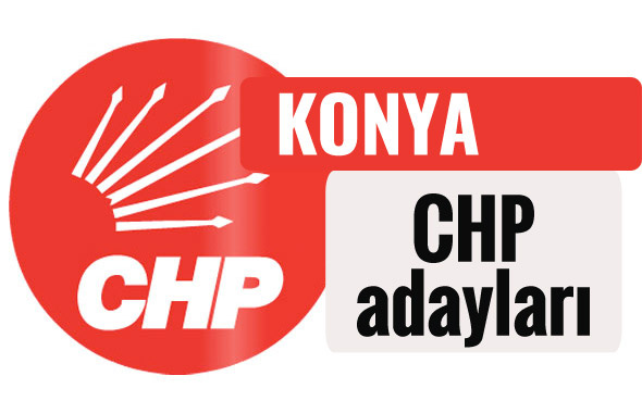 CHP Konya milletvekili adayları kimler 2018 listesi
