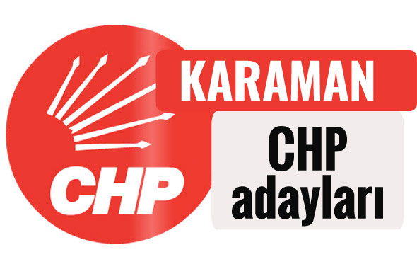 CHP Karaman milletvekili adayları kimler 2018 listesi