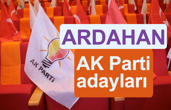 AK Parti Ardahan milletvekili adayları kimler 2018 listesi