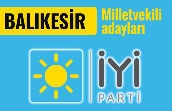 İyi Parti Balıkesir milletvekili adayları 2018 listesi