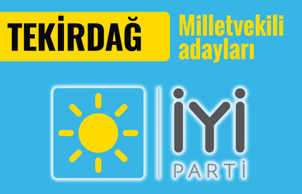 İyi Parti Tekirdağ milletvekili adayları 2018 listesi