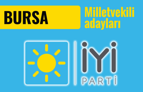 İyi Parti Bursa milletvekili adayları 2018 listesi