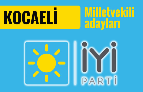 İyi Parti Kocaeli milletvekili adayları 2018 listesi