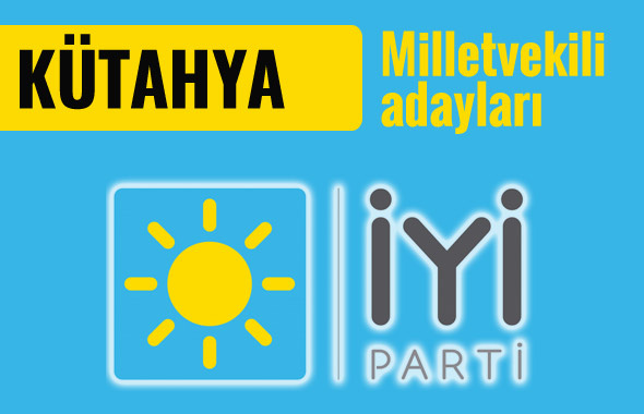 İyi Parti Kütahya milletvekili adayları 2018 listesi