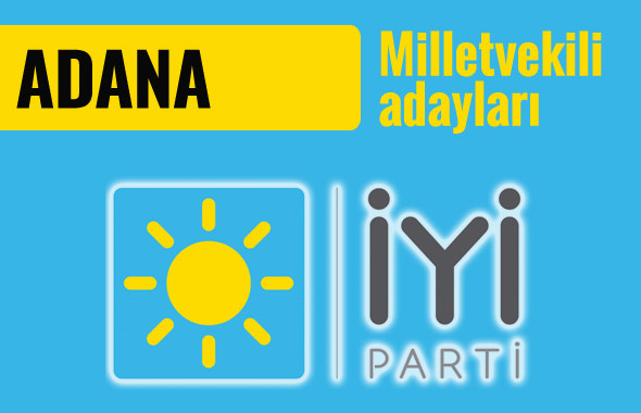 İyi Parti Adana milletvekili adayları 2018 listesi