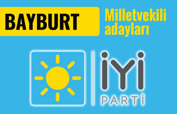 İyi Parti Bayburt milletvekili adayları 2018 listesi