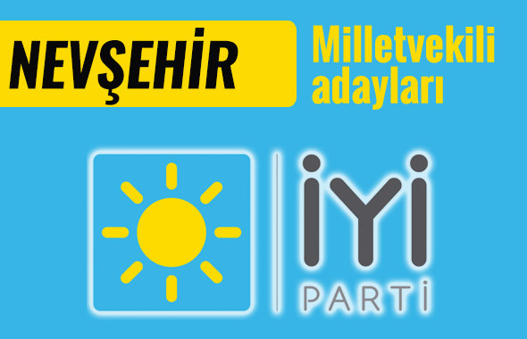 İyi Parti Nevşehir milletvekili adayları 2018 listesi