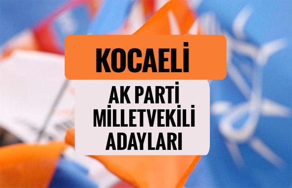 AKP Kocaeli milletvekili adayları 2018 AK Parti listesi