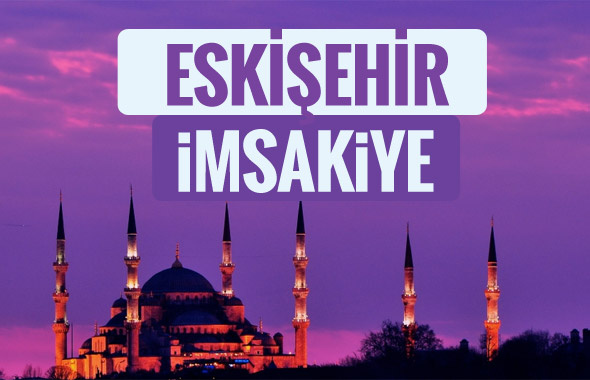 2018 İmsakiye Eskişehir- Sahur imsak vakti iftar ezan saatleri