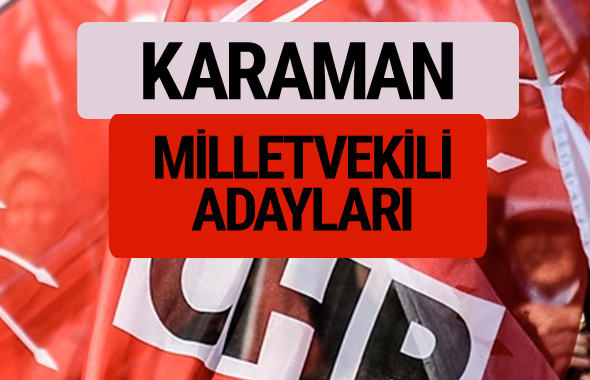 CHP Karaman milletvekili adayları isimleri YSK kesin listesi