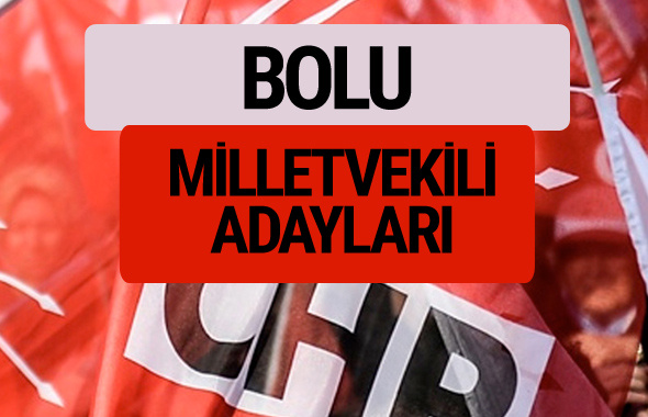 CHP Bolu milletvekili adayları isimleri YSK kesin listesi