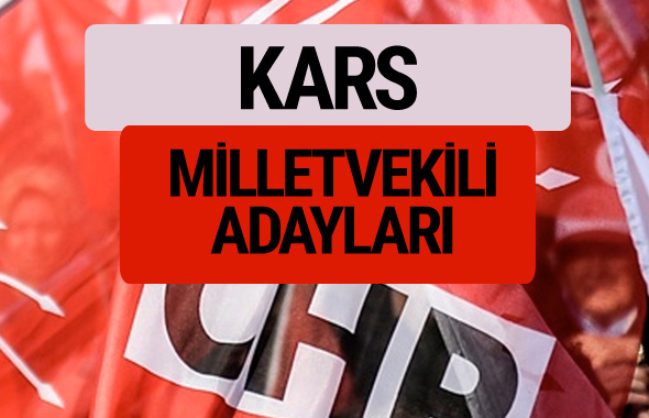 CHP Kars milletvekili adayları isimleri YSK kesin listesi