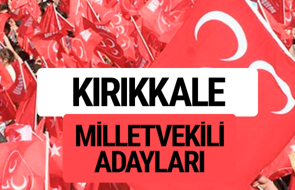 MHP Kırıkkale milletvekili adayları 2018 YSK kesin listesi