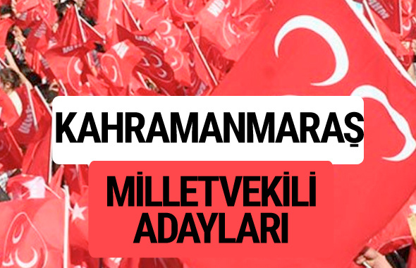 MHP Kahramanmaraş milletvekili adayları 2018 YSK kesin listesi