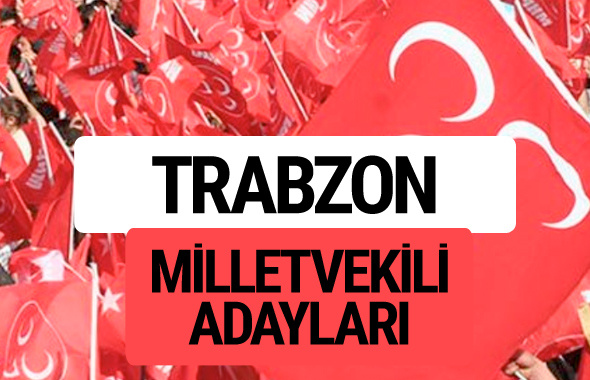 MHP Trabzon milletvekili adayları 2018 YSK kesin listesi