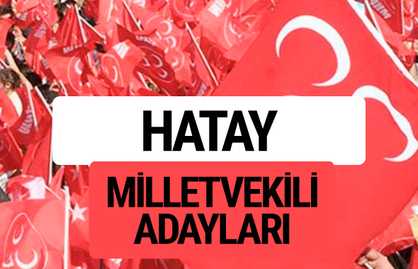 MHP Hatay milletvekili adayları 2018 YSK kesin listesi