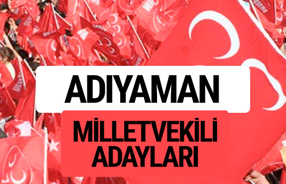 MHP Adıyaman milletvekili adayları 2018 YSK kesin listesi