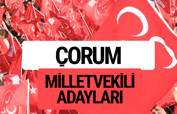 MHP Çorum milletvekili adayları 2018 YSK kesin listesi