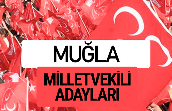 MHP Muğla milletvekili adayları 2018 YSK kesin listesi