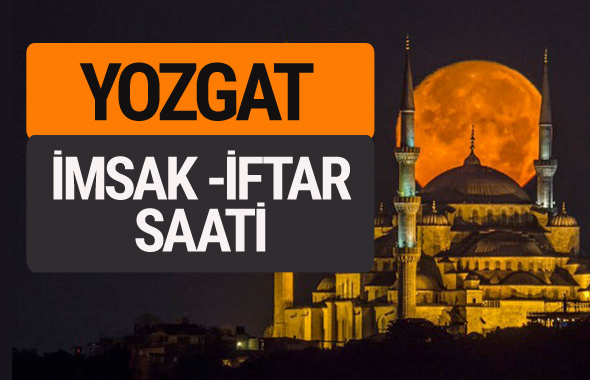 Yozgat imsak vakti iftar sahur saatleri -Sabah akşam ezanı kaçta?