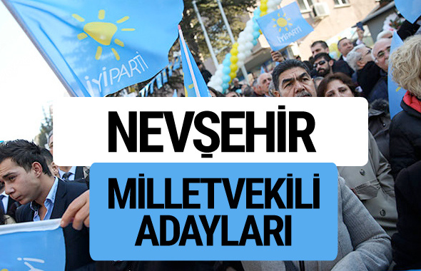 Nevşehir İyi Parti milletvekili adayları YSK kesin isim listesi