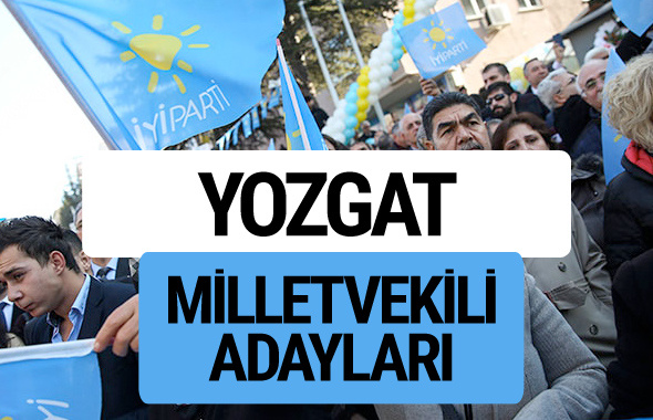Yozgat İyi Parti milletvekili adayları YSK kesin isim listesi