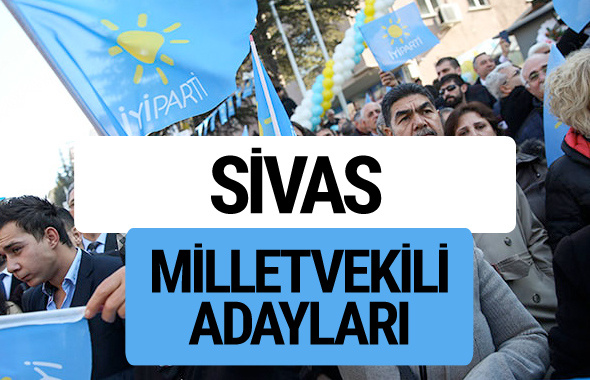 Sivas İyi Parti milletvekili adayları YSK kesin isim listesi