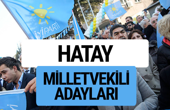 Hatay İyi Parti milletvekili adayları YSK kesin isim listesi