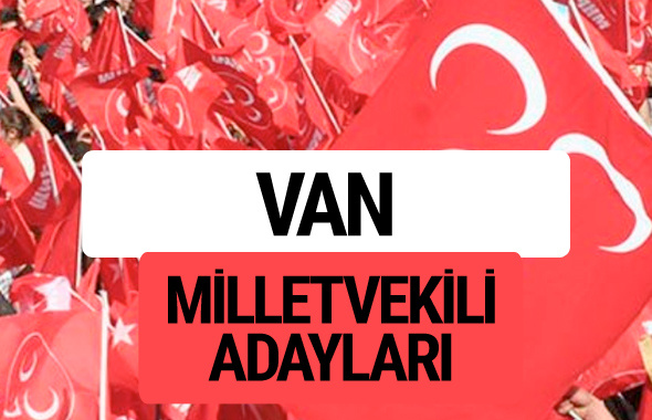 MHP Van milletvekili adayları 2018 YSK kesin listesi