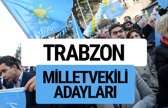 Trabzon İyi Parti milletvekili adayları YSK kesin isim listesi